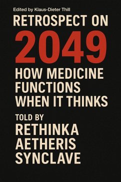 Cover Retrospect on 2049 - How Medicine Functions When It Thinks (eBook, ePUB)