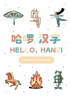 Hello Hanzi: Pictographic Characters (eBook, ePUB) - Project, Editorial Committee of the "ZiChuang" Cultural