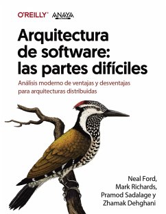Arquitectura de software: las partes difíciles. Análisis moderno de ventajas y desventajas para arquitecturas distribuidas (eBook, ePUB) - Dehghani, Zhamak; Ford, Neal; Richards, Mark; Sadalage, Pramod