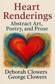 Heart Renderings: Abstract Art, Poetry, and Prose (eBook, ePUB)