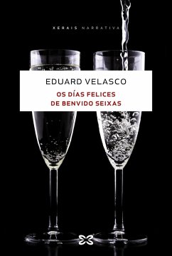 Os días felices de Benvido Seixas (eBook, ePUB) - Velasco, Eduard