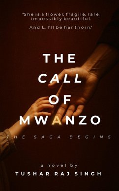 The Call Of Mwanzo (The Zindagi Series, #1) (eBook, ePUB) - Singh, Tushar The Call Of Mwanzo (The Zindagi Series, #1) (eBook, ePUB) - Singh, Tushar
