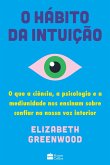 O hábito da intuição: O que a ciência, a psicologia e a mediunidade nos ensinam sobre confiar na nossa voz interior (eBook, ePUB)