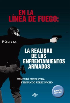 En la línea de fuego: la realidad de los enfrentamientos armados (eBook, ePUB) - Pérez Vera, Ernesto; Pérez Pacho, Fernando