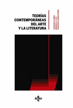 Teorías contemporáneas del arte y la literatura (eBook, ePUB) - La Rubia de Prado, Leopoldo; Castilla Cerezo, Antonio; Castro, Sixto J.; Clavel-Vázquez, Adriana; Clottes, Jean; Corujo Martín, Inés; Díaz Soto, David; Espósito Ropero, Noé; García Leal, José; Gentic, Tania; Giombini, Lisa; García-Carril Puy, Nemesio; Godoy Domínguez, Mª Jesús; Guerreiro, Vítor; Infante Del Rosal, Fernando; Morón Arroyo, Ciriaco; Navajas, Gonzalo; Pérez-Simón, Andrés; Rodríguez Cutillas, Mª Ángeles; San Martín, Pau; Vilar Roca, Gerard; Larubia-Prado, Franc