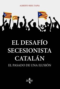 El desafío secesionista catalán (eBook, ePUB) - Reig Tapia, Alberto