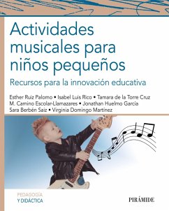 Actividades musicales para niños pequeños (eBook, ePUB) - Ruiz Palomo, Esther; Luis Rico, Isabel; de la Torre Cruz, Tamara; Escolar Llamazares, María Camino; Huelmo García, Jonathan; Berbén Saiz, Sara; Domingo Martínez, Virginia
