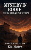 Mystery in Bodie: The Haunted Gold-Mine Curse (Ghost Town Mysteries, #3) (eBook, ePUB)