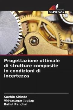 Progettazione ottimale di strutture composite in condizioni di incertezza - Shinde, Sachin;Jagtap, Vidyasagar;Panchal, Rahul Progettazione ottimale di strutture composite in condizioni di incertezza - Shinde, Sachin;Jagtap, Vidyasagar;Panchal, Rahul