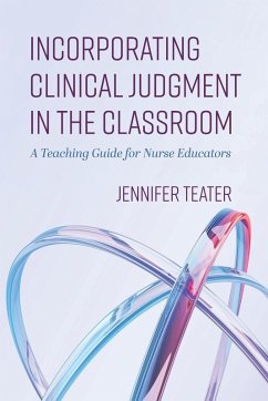 Incorporating Clinical Judgment in the Classroom - Teater, Jennifer