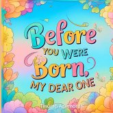 Before You Were Born, My Dear One Before You Were Born, My Dear One