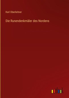 Die Runendenkmäler des Nordens - Oberleitner, Karl