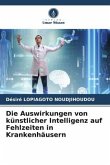 Die Auswirkungen von künstlicher Intelligenz auf Fehlzeiten in Krankenhäusern Die Auswirkungen von künstlicher Intelligenz auf Fehlzeiten in Krankenhäusern