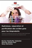 Hydrolyse, séparation et purification des acides gras pour les bioproduits
