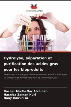 Hydrolyse, séparation et purification des acides gras pour les bioproduits - Abdullah, Bashar Mudhaffar;Huri, Hasniza Zaman;Hairunisa, Nany Hydrolyse, séparation et purification des acides gras pour les bioproduits - Abdullah, Bashar Mudhaffar;Huri, Hasniza Zaman;Hairunisa, Nany