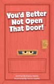 You'd Better Not Open That Door!