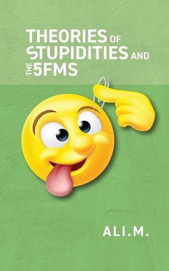 Theories of Stupidities and 5FMs - Ali M Theories of Stupidities and 5FMs - Ali M