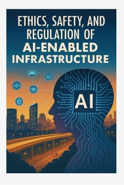 Cover Ethics, Safety, and Regulation of AI-Enabled Infrastructure