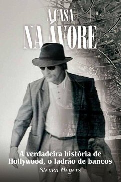 A casa na árvore, A verdadeira história de Hollywood, o ladrão de bancos - Meyers, Steven