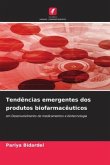 Tendências emergentes dos produtos biofarmacêuticos