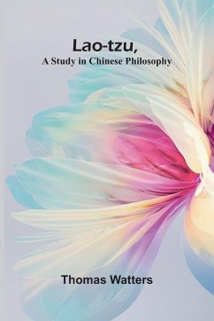 Lao-Tzu, A Study In Chinese Philosophy - Watters, Thomas Lao-Tzu, A Study In Chinese Philosophy - Watters, Thomas