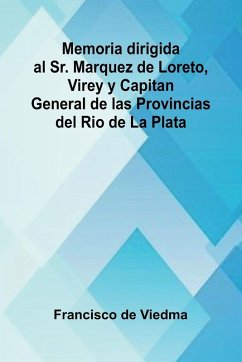 Cover Memoria Dirigida Al Sr. Marquez De Loreto, Virey Y Capitan General De Las Provincias Del Rio De La Plata