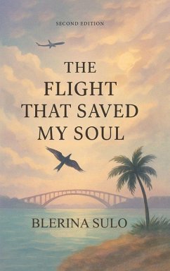 The Flight That Saved My Soul, Second Edition - Sulo, Blerina B