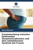 Zusammenhang zwischen bestimmten Genpolymorphismen und dem metabolischen Syndrom bei Frauen Zusammenhang zwischen bestimmten Genpolymorphismen und dem metabolischen Syndrom bei Frauen