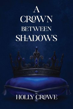 A Crown Between Shadows - Crowe, Holly A Crown Between Shadows - Crowe, Holly