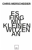 Es fing mit kleinen Witzen an