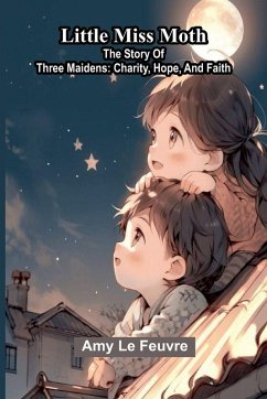 Little Miss Moth - Le Feuvre, Amy Little Miss Moth - Le Feuvre, Amy