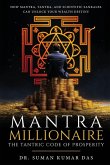 Mantra Millionaire - The Tantric Code of Prosperity - How Mantra, Tantra and Scientific Sankalpa Can Unlock Your Wealth Destiny