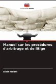 Manuel sur les procédures d'arbitrage et de litige Manuel sur les procédures d'arbitrage et de litige