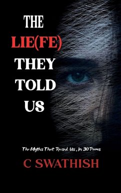 Cover THE LIE(FE) THEY TOLD US The Myths That Raised Us, in Thirty Poems