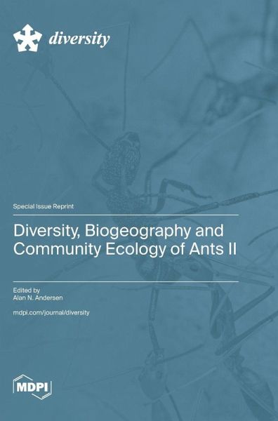 Diversity, Biogeography and Community Ecology of Ants II Diversity, Biogeography and Community Ecology of Ants II