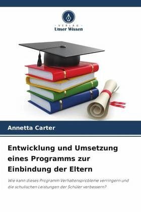 Entwicklung und Umsetzung eines Programms zur Einbindung der Eltern Entwicklung und Umsetzung eines Programms zur Einbindung der Eltern