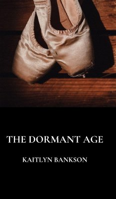 The Dormant Age - Bankson, Kaitlyn