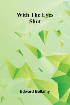 With The Eyes Shut - Bellamy, Edward With The Eyes Shut - Bellamy, Edward