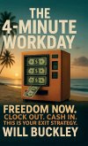 The 4-Minute Workday, Freedom Now. Clock Out. Cash In. This is Your Exit Strategy