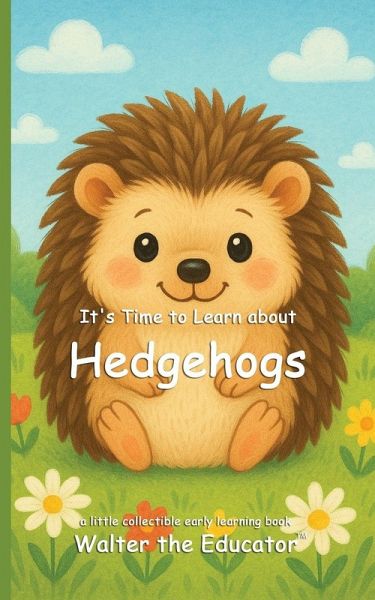 It's Time to Learn about Hedgehogs It's Time to Learn about Hedgehogs