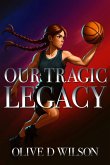 Our Tragic Legacy Our Tragic Legacy