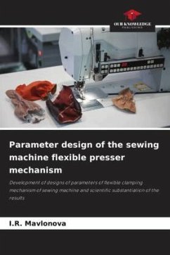 Parameter design of the sewing machine flexible presser mechanism - Mavlonova, I.R.