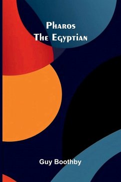 Pharos The Egyptian - Boothby, Guy Pharos The Egyptian - Boothby, Guy
