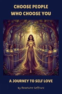 Choose People Who Choose You, A Journey to Self Love - Geffrard, Roselaine