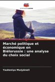 Marché politique et économique en Biélorussie : une analyse du choix social