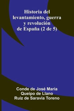 Cover Historia Del Levantamiento, Guerra Y Revolución De España (2 De 5)