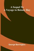 A Sequel To A Voyage To Botany Bay A Sequel To A Voyage To Botany Bay