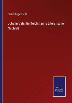 Cover Johann Valentin Teichmanns Literarischer Nachlaß