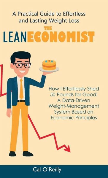 The Lean Economist, A Practical Guide to Effortless and Lasting Weight Loss The Lean Economist, A Practical Guide to Effortless and Lasting Weight Loss