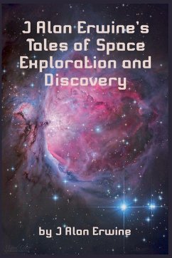 J Alan Erwine's Tales of Space Exploration and Discovery - Erwine, J Alan